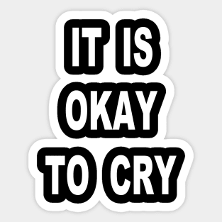 It Is Okay To Cry Sticker